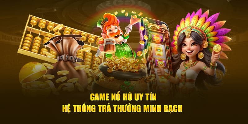 game nổ hũ uy tín Tại Sao Game Nổ Hũ Uy Tín Lại Được Ưa Chuộng?